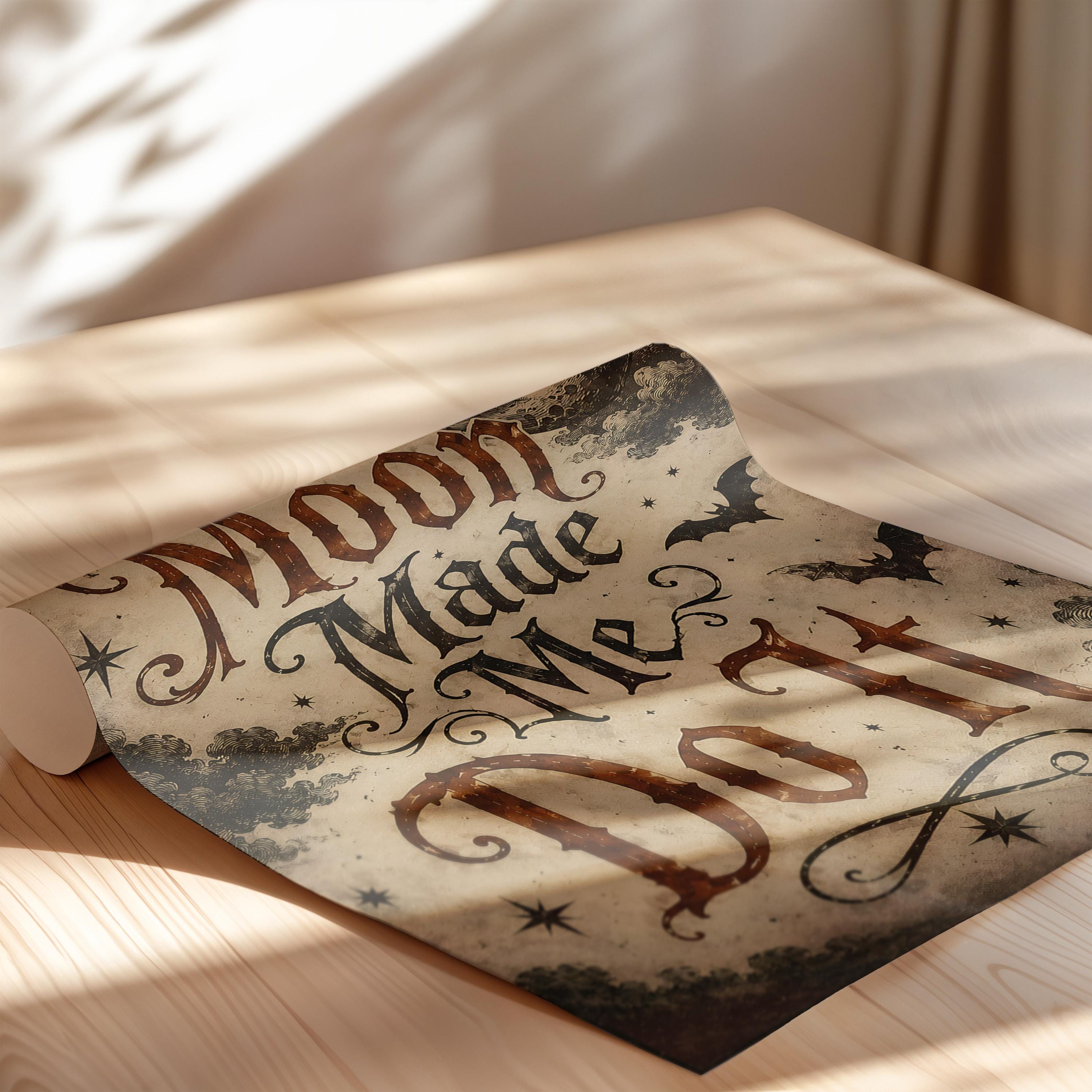 The Moon Made Me Do It Wall Art | Witchy Typography Print | Gothic Halloween Decor | Dark Academia Halloween Artwork