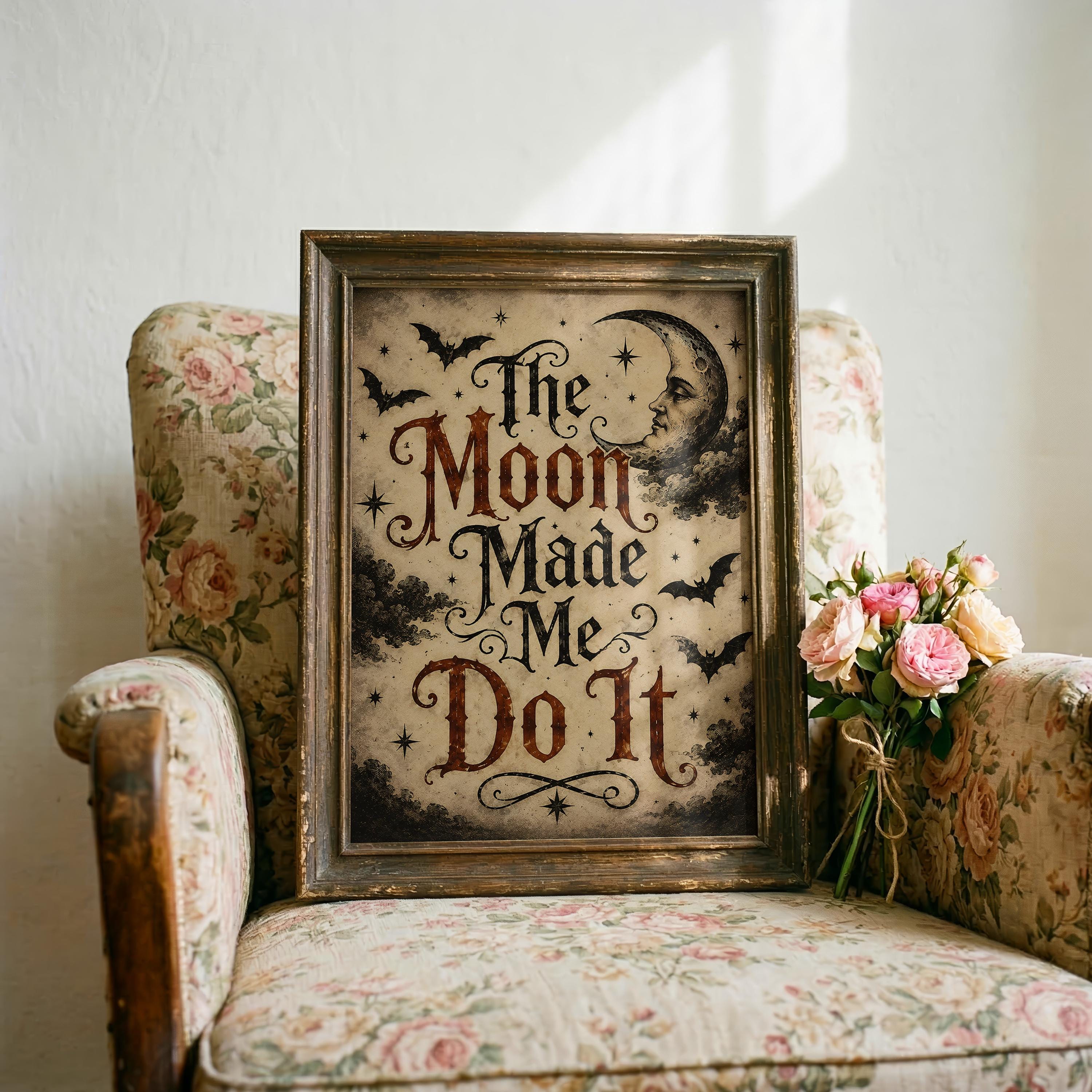 The Moon Made Me Do It Wall Art | Witchy Typography Print | Gothic Halloween Decor | Dark Academia Halloween Artwork