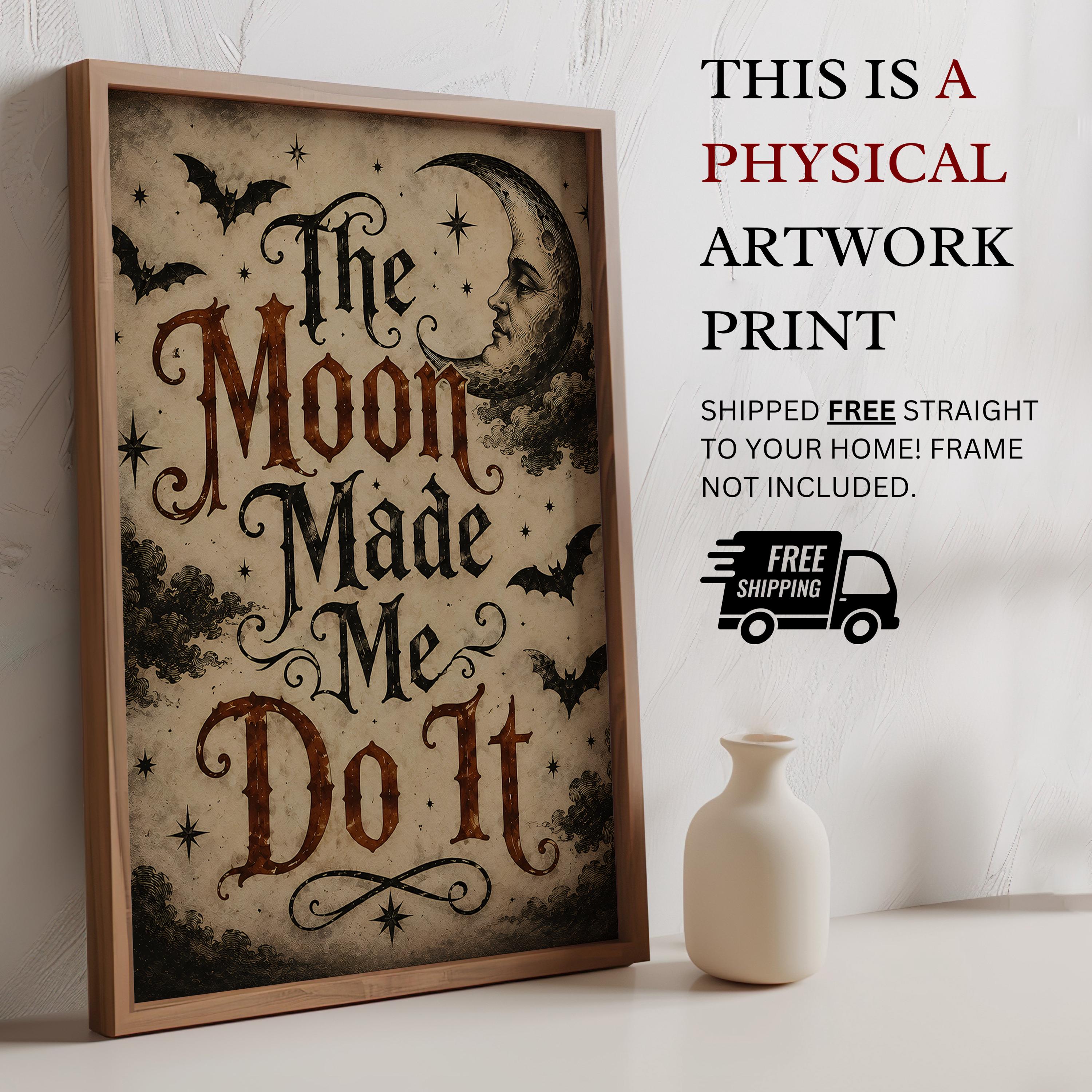 The Moon Made Me Do It Wall Art | Witchy Typography Print | Gothic Halloween Decor | Dark Academia Halloween Artwork