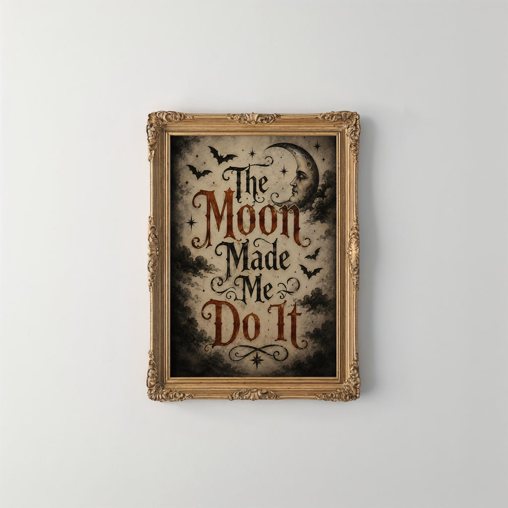 The Moon Made Me Do It Wall Art | Witchy Typography Print | Gothic Halloween Decor | Dark Academia Halloween Artwork