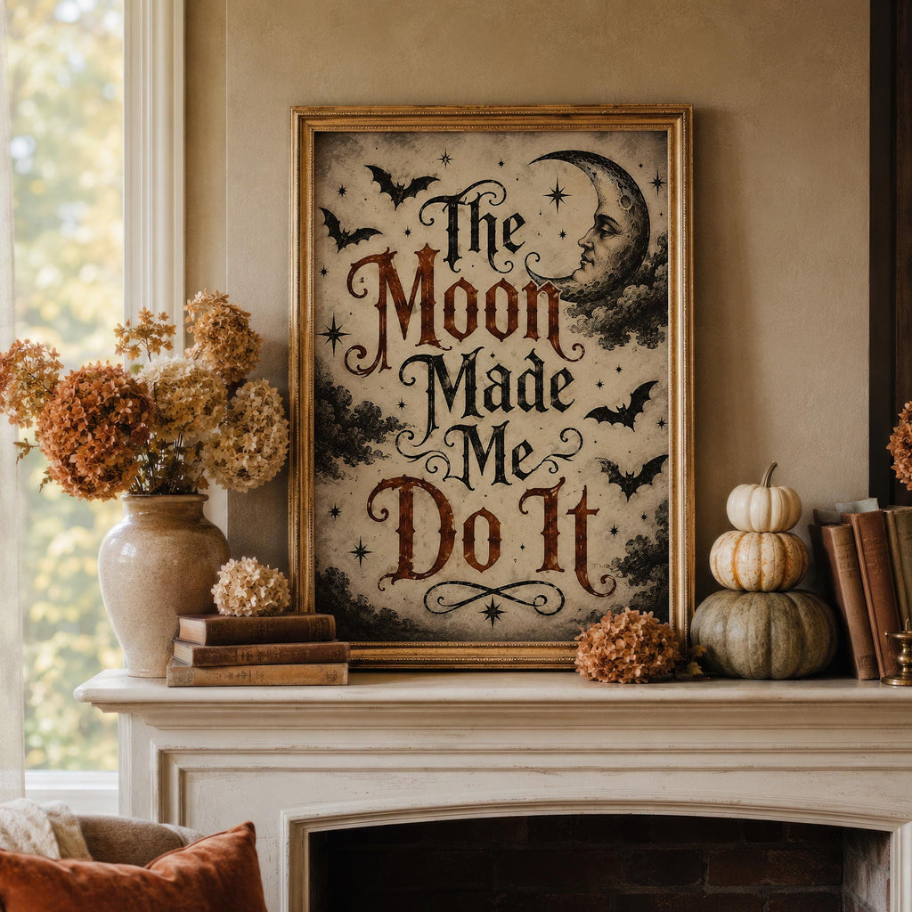 The Moon Made Me Do It Wall Art | Witchy Typography Print | Gothic Halloween Decor | Dark Academia Halloween Artwork