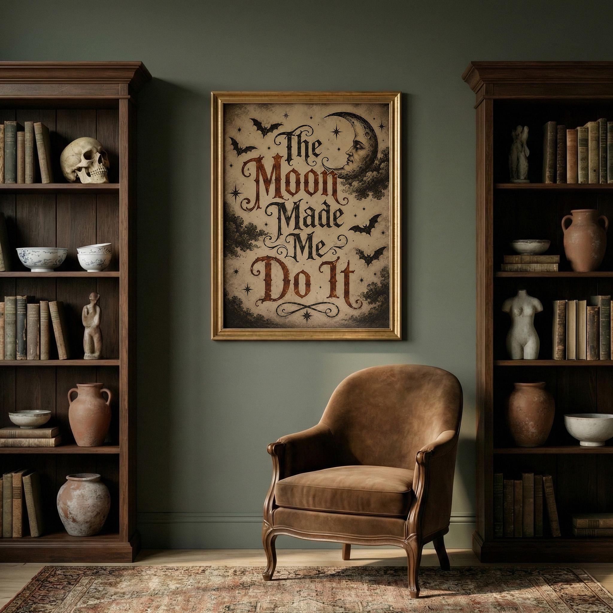 The Moon Made Me Do It Wall Art | Witchy Typography Print | Gothic Halloween Decor | Dark Academia Halloween Artwork