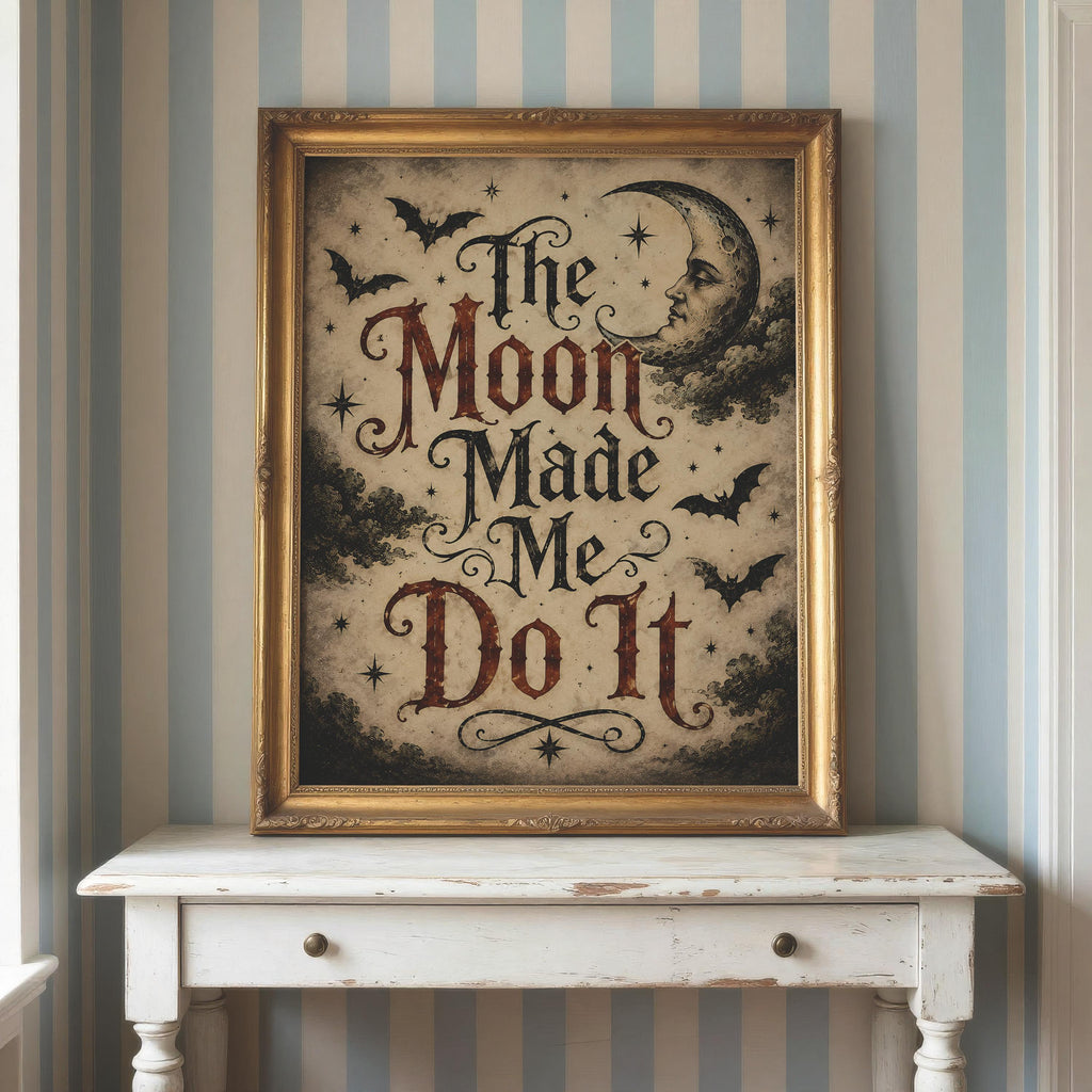 The Moon Made Me Do It Wall Art | Witchy Typography Print | Gothic Halloween Decor | Dark Academia Halloween Artwork