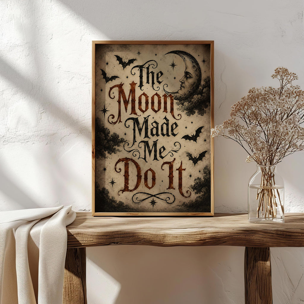The Moon Made Me Do It Wall Art | Witchy Typography Print | Gothic Halloween Decor | Dark Academia Halloween Artwork