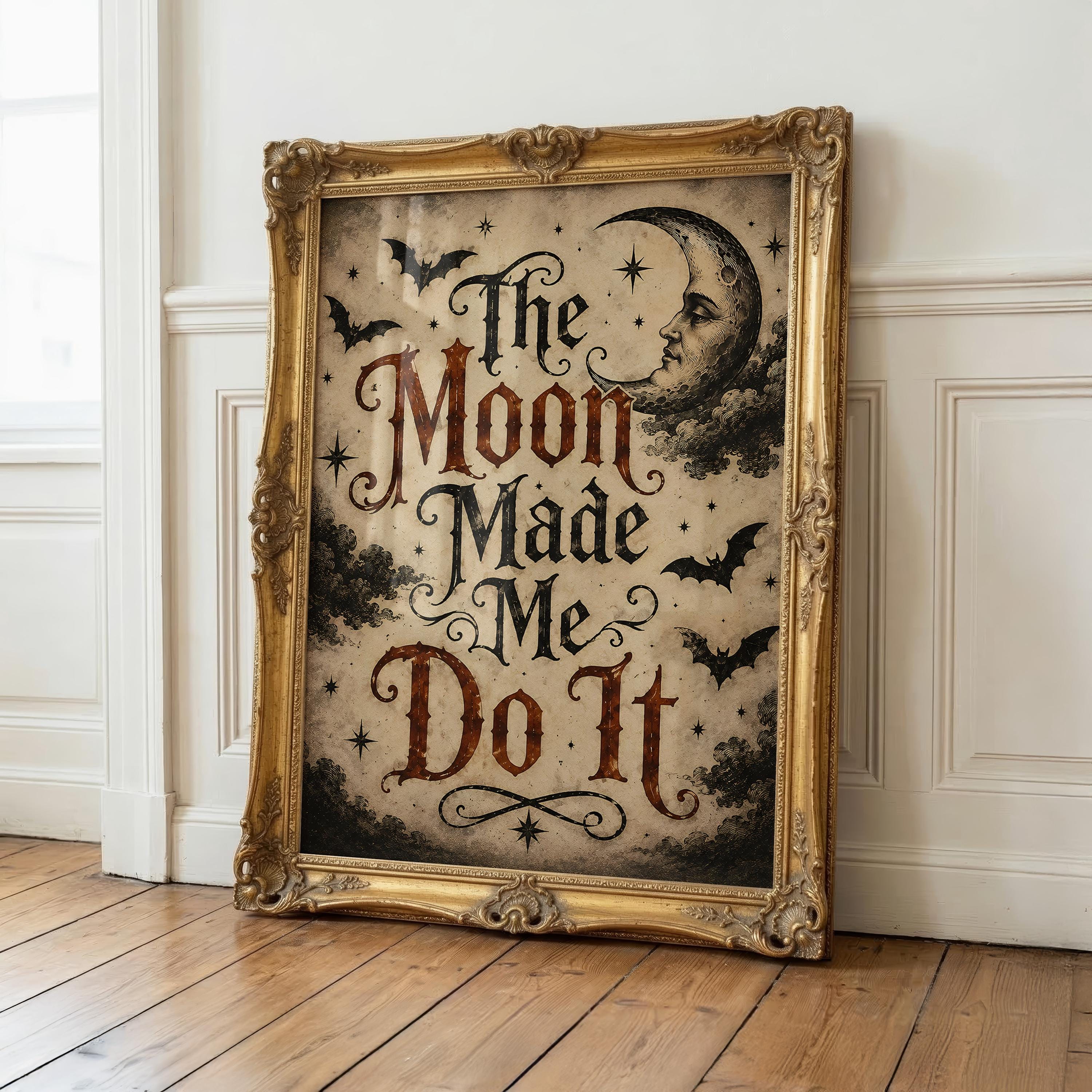 The Moon Made Me Do It Wall Art | Witchy Typography Print | Gothic Halloween Decor | Dark Academia Halloween Artwork